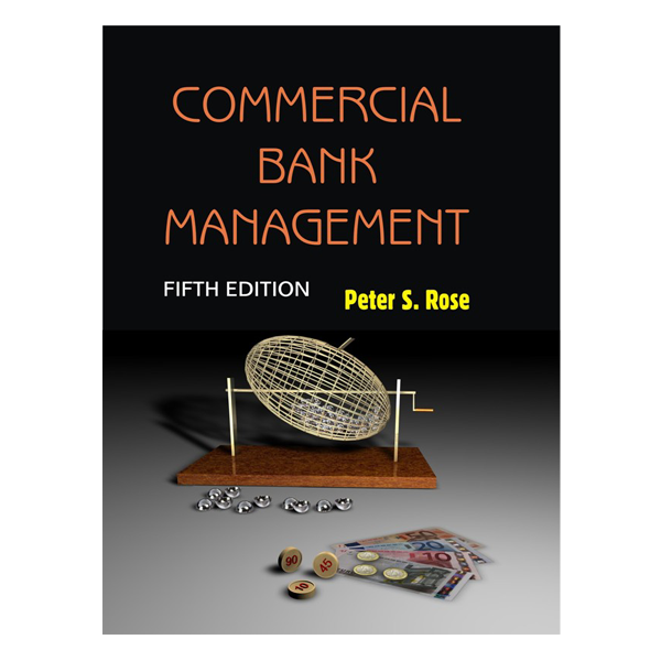Commercial Bank Management by Peter S. Rose 5th