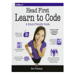 Head First Learn to Code: A Learner’s Guide to Coding and Computational Thinking by Eric Freeman