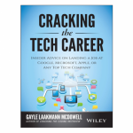Cracking the Tech Career: Insider Advice on Landing a Job at Google, Microsoft, Apple, or any Top Tech Company