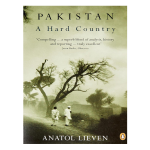 Pakistan A Hard Country by Anatol Lieven