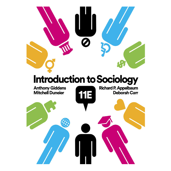 Introduction to Sociology (Seagull Eleventh Edition) by Deborah Carr, Anthony Giddens, Mitchell Duneier, Richard P. Appelbaum
