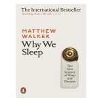 Why We Sleep by Matthew Walker