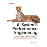 AI Systems Performance Engineering by Chris Fregly