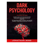 Dark Psychology (3 Books in 1) by Jonathan Mind