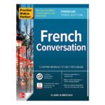 Practice Makes Perfect: French Conversation: Premium 3rd Edition by Eliane Kurbegov