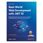 Real-World Web Development with .NET 10: 2nd Edition by Mark J. Price