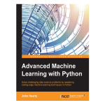 Advanced Machine Learning with Python by John Hearty