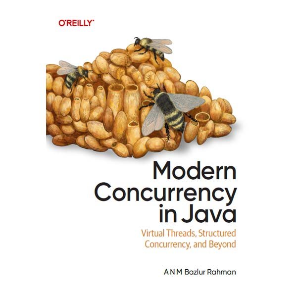 Modern Concurrency in Java by A. N. M. Bazlur Rahman