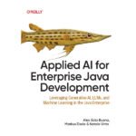Applied AI for Enterprise Java Development by Alex Soto Bueno