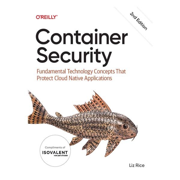 Container Security 2nd Edition by Liz Rice