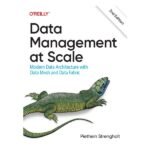 Data Management at Scale 2nd Edition by Piethein Strengholt