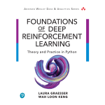 Foundations of Deep Reinforcement Learning by Laura Graesser