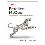 Practical MLOps by Noah Gift