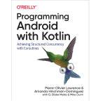 Programming Android with Kotlin by Pierre-Olivier Laurence
