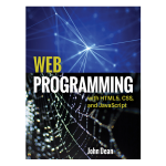 Web Programming with HTML5, CSS, and JavaScript by John Dean