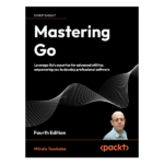 Mastering Go 4th Edition by Mihalis Tsoukalos