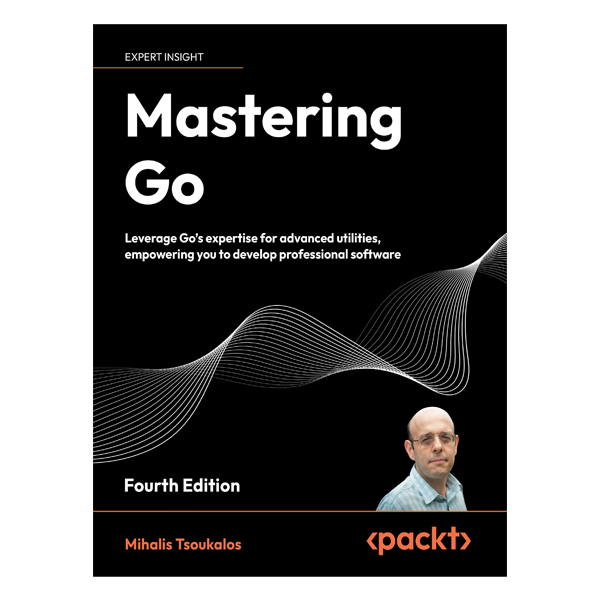 Mastering Go 4th Edition by Mihalis Tsoukalos