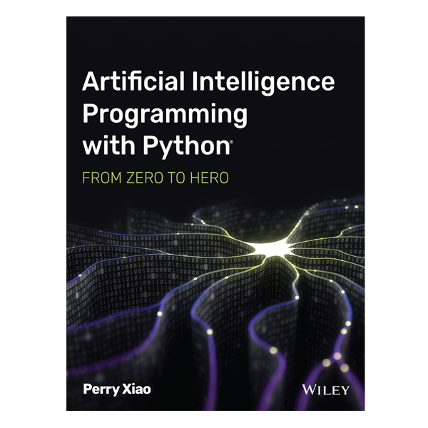 Artificial Intelligence Programming with Python: From Zero to Hero by Perry Xiao