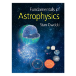 Fundamentals of Astrophysics by Stan Owocki