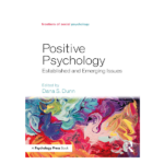 Positive Psychology: Established and Emerging Issues by Dana S Dunn