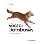 Vector Databases: A Practical Introduction by Nitin Borwankar