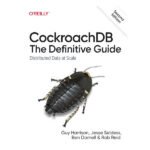 CockroachDB The Definitive Guide 2nd Edition by Guy Harrison