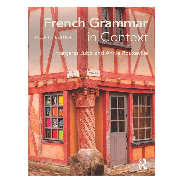 French Grammar in Context by Margaret Jubb