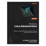 Mastering Linux Administration 2nd Edition by Alexandru Calcatinge