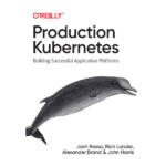 Production Kubernetes by Josh Rosso