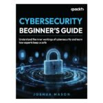 Cybersecurity Beginner's Guide 2nd Edition by Joshua Mason
