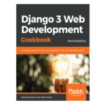 Django 3 Web Development Cookbook 4th by Aidas Bendoraitis