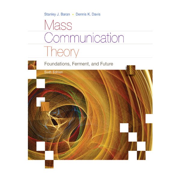 MASS COMMUNICATION THEORY 6th by Stanley J. Baran