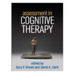 Assessment in Cognitive Therapy by Gary P. Brown David A. Clark