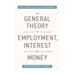 The General Theory of Employment, Interest, and Money by John Maynard Keynes
