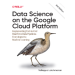 Data Science on the Google Cloud Platform 2nd by Valliappa Lakshmanan