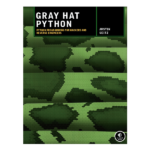Gray Hat Python: Python Programming for Hackers and Reverse Engineers by Justin Seitz