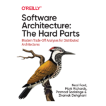 Software Architecture: The Hard Parts by Neal Ford