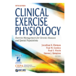 Clinical Exercise Physiology: Exercise Management for Chronic Diseases and Special Populations by Jonathan K Ehrman