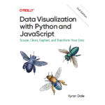 Data Visualization with Python and JavaScript 2nd by Kyran Dale