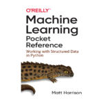 Machine Learning Pocket Reference by Matt Harrison (A5)