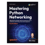 Mastering Python Networking 4th Edition by Eric Chou