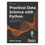 Practical Data Science with Python by Nathan George