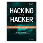 Hacking the hacker: learn from the experts who take down hackers by Roger A. Grimes