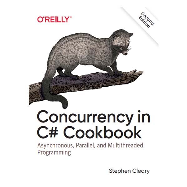 Concurrency in C# Cookbook 2nd Edition by Stephen Cleary