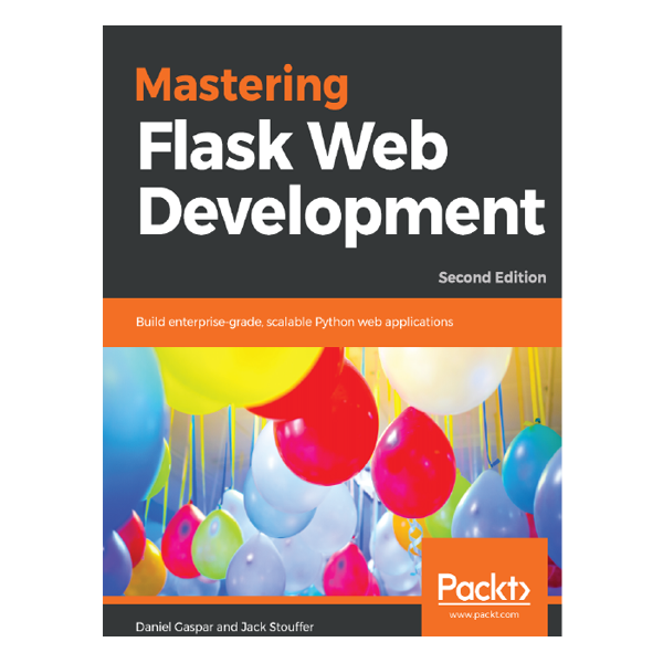 Mastering Flask Web Development Second Edition Build Enterprise-grade ...