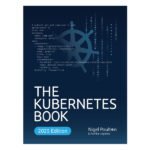 The Kubernetes Book 2025 by Nigel Poulton