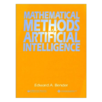 Mathematical Methods in Artificial Intelligence by Edward A. Bender