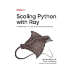 Scaling Python with Ray by Holden Karau
