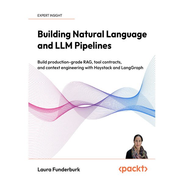 Building Natural Language and LLM Pipelines by Laura Funderburk