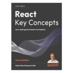 React Key Concepts 2nd Edition by Maximilian Schwarzmüller